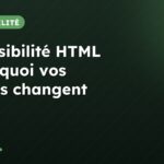 Accessibilité HTML : pourquoi vos balises changent tout