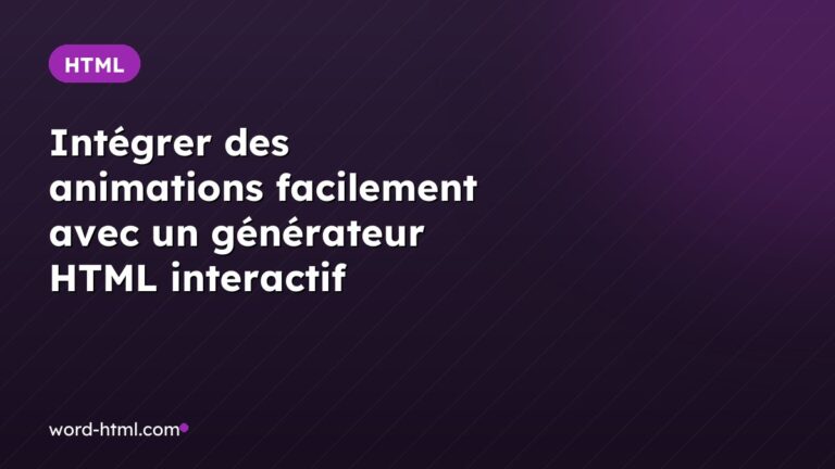 Intégrer des animations facilement avec un générateur HTML interactif