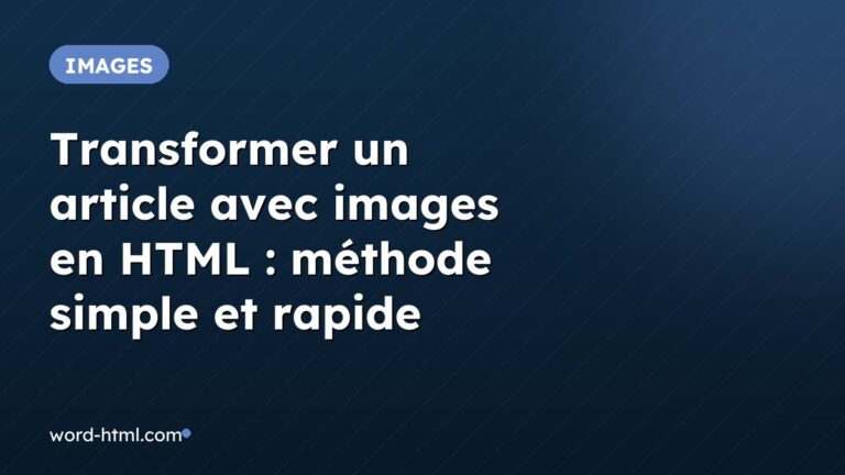 Transformer un article avec images en HTML : méthode simple et rapide