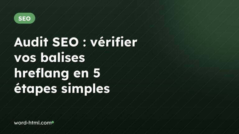 Audit SEO : vérifier vos balises hreflang en 5 étapes simples
