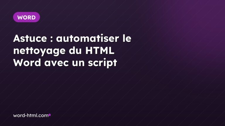 Astuce : automatiser le nettoyage du HTML Word avec un script