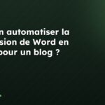 Peut-on automatiser la conversion de Word en HTML pour un blog ?