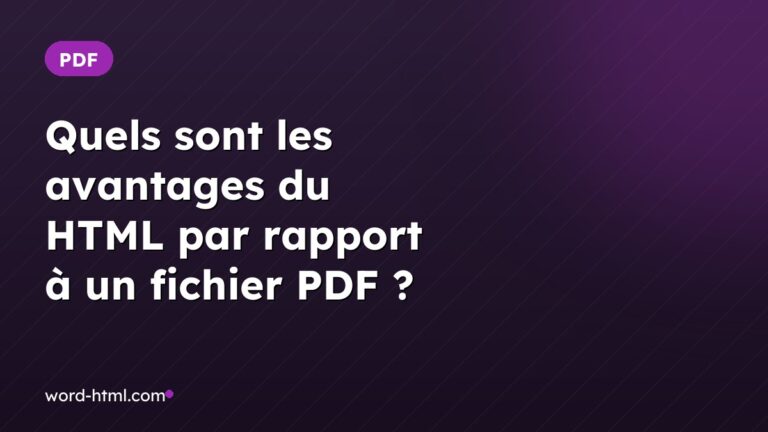 Quels sont les avantages du HTML par rapport à un fichier PDF ?