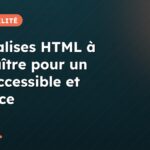 Les balises HTML à connaître pour un site accessible et efficace