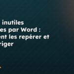 Balises inutiles générées par Word : comment les repérer et les corriger