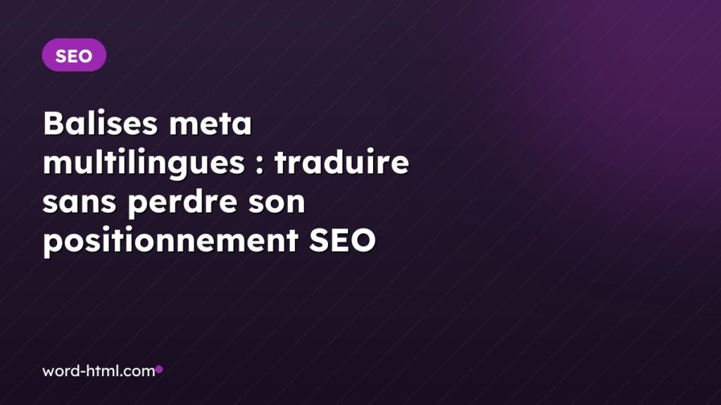 Balises meta multilingues : traduire sans perdre son positionnement SEO
