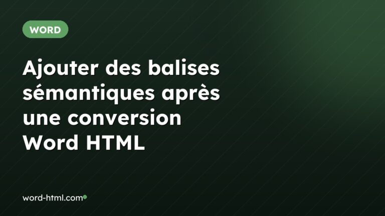 Ajouter des balises sémantiques après une conversion Word HTML