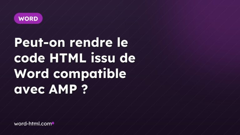 Peut-on rendre le code HTML issu de Word compatible avec AMP ?