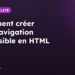 Comment créer une navigation accessible en HTML