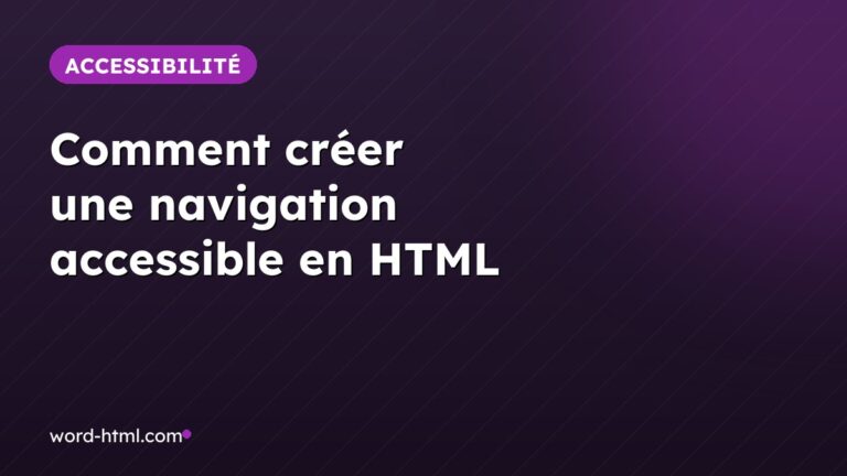 Comment créer une navigation accessible en HTML