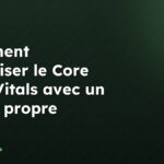 Comment optimiser le Core Web Vitals avec un HTML propre