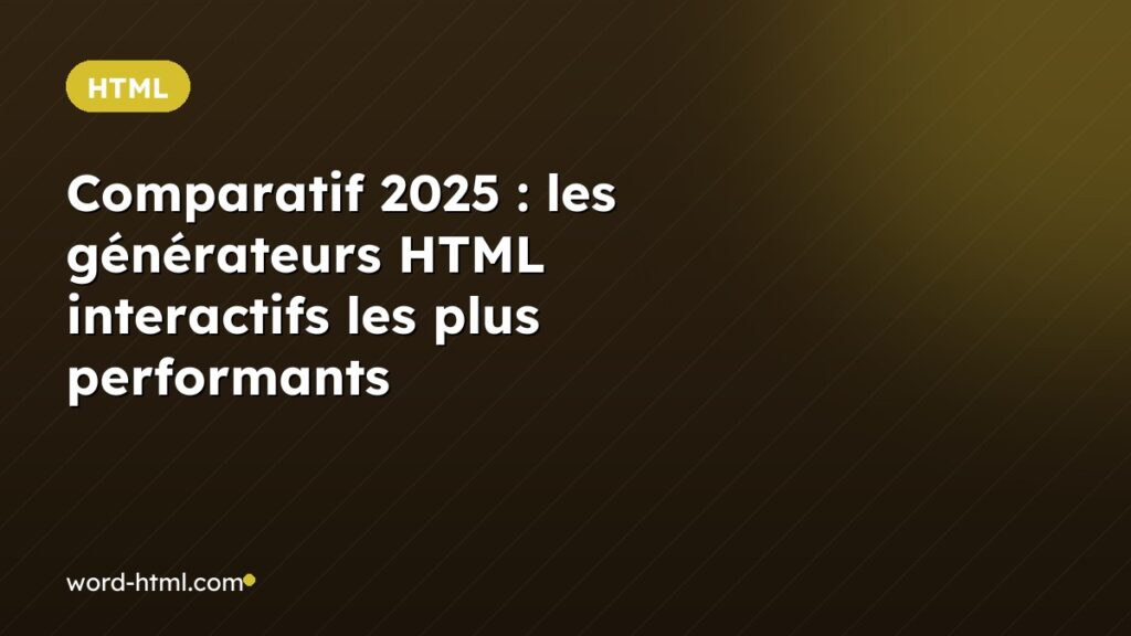 Comparatif 2025 : les générateurs HTML interactifs les plus performants