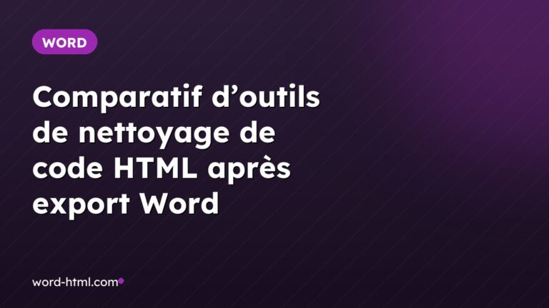 Comparatif d’outils de nettoyage de code HTML après export Word