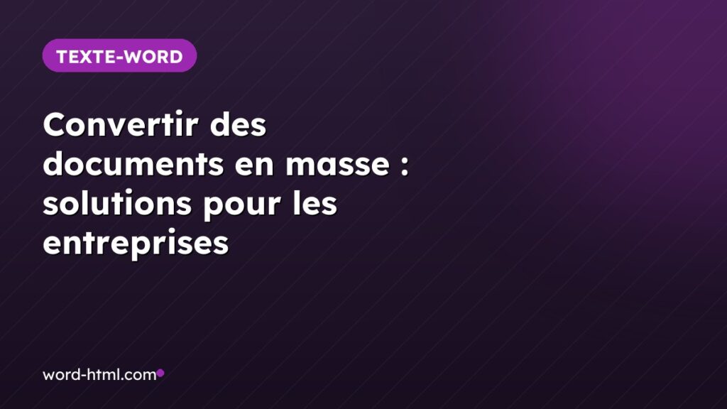 Convertir des documents en masse : solutions pour les entreprises