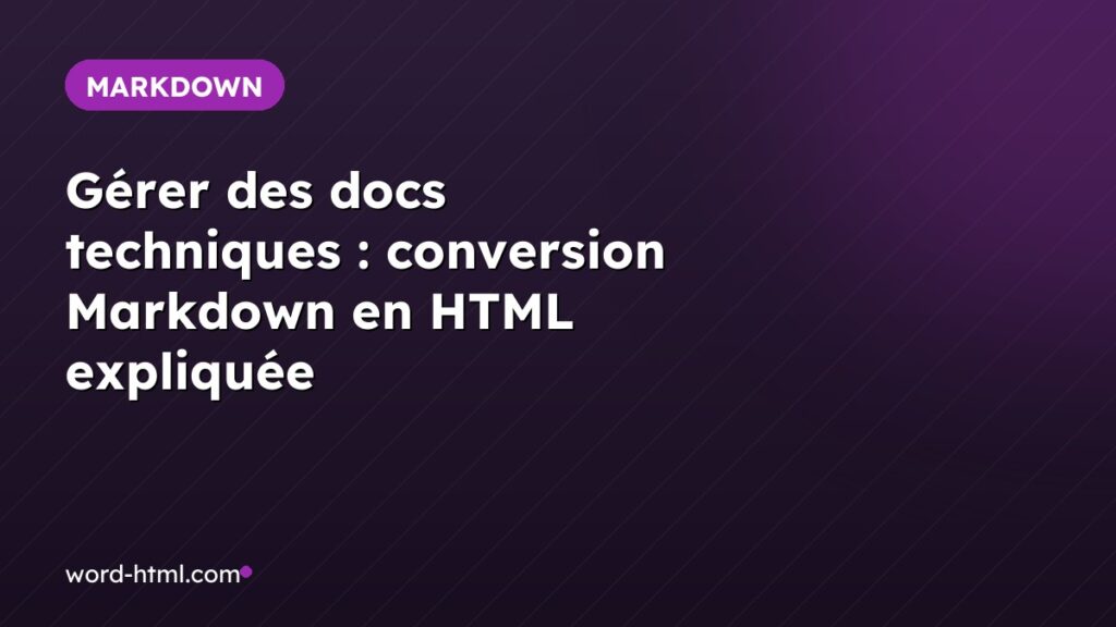 Gérer des docs techniques : conversion Markdown en HTML expliquée