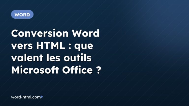 Conversion Word vers HTML : que valent les outils Microsoft Office ?