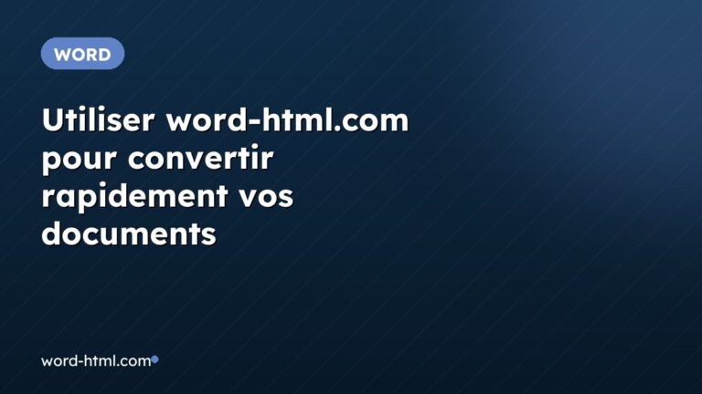 Utiliser word-html.com pour convertir rapidement vos documents