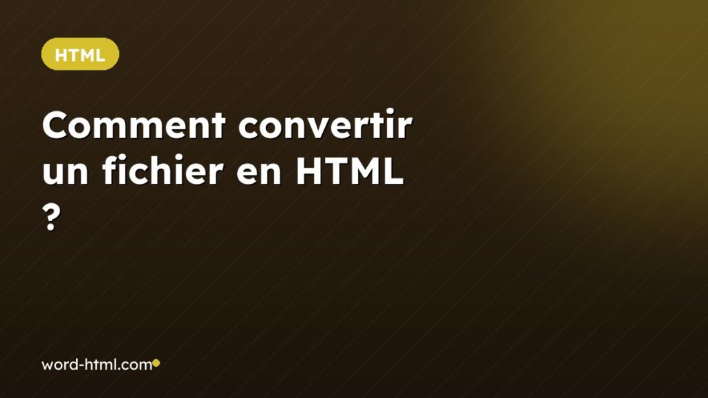 Comment convertir un fichier en HTML ?