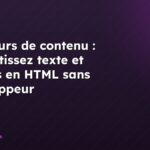 Créateurs de contenu : convertissez texte et images en HTML sans développeur