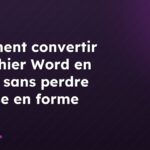 Comment convertir un fichier Word en HTML sans perdre la mise en forme