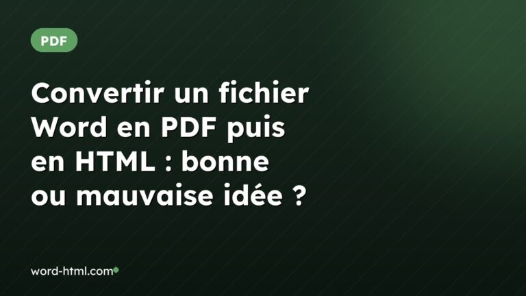 Convertir un fichier Word en PDF puis en HTML : bonne ou mauvaise idée ?