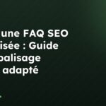 Créer une FAQ SEO optimisée : Guide avec balisage HTML adapté