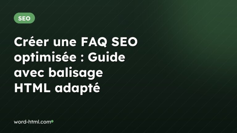 Créer une FAQ SEO optimisée : Guide avec balisage HTML adapté