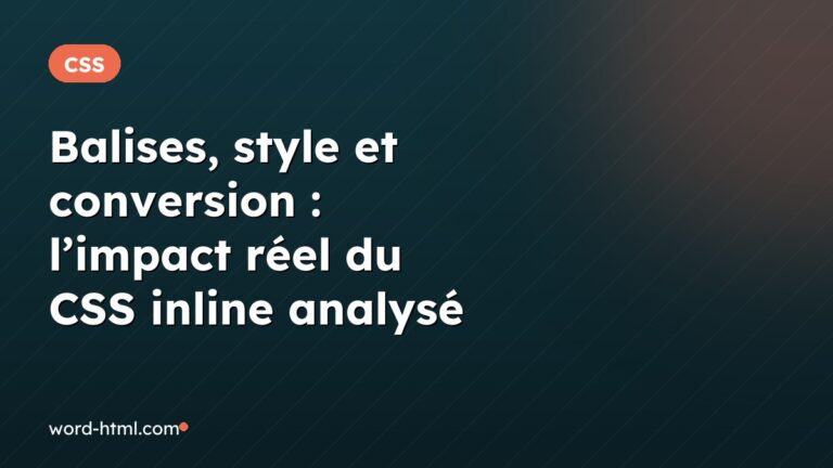 Balises, style et conversion : l’impact réel du CSS inline analysé