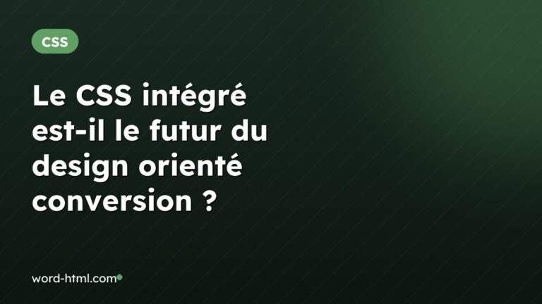 Le CSS intégré est-il le futur du design orienté conversion ?