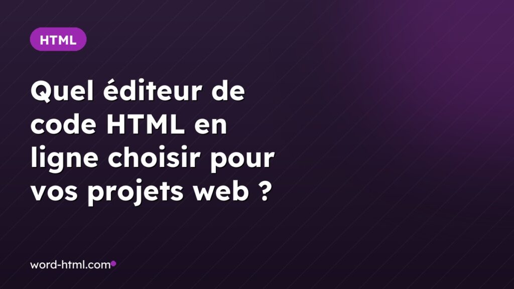 Quel éditeur de code HTML en ligne choisir pour vos projets web ?