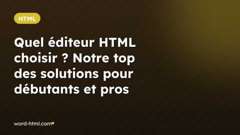 Quel éditeur HTML choisir ? Notre top des solutions pour débutants et pros