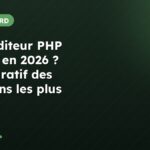 Quel éditeur PHP choisir en 2026 ? Comparatif des solutions les plus efficaces