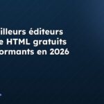 Les meilleurs éditeurs de code HTML gratuits et performants en 2026