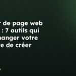 Éditeur de page web gratuit : 7 outils qui vont changer votre manière de créer