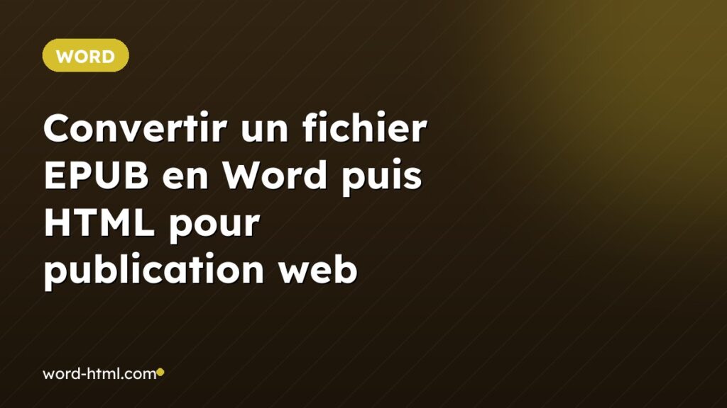 Convertir un fichier EPUB en Word puis HTML pour publication web