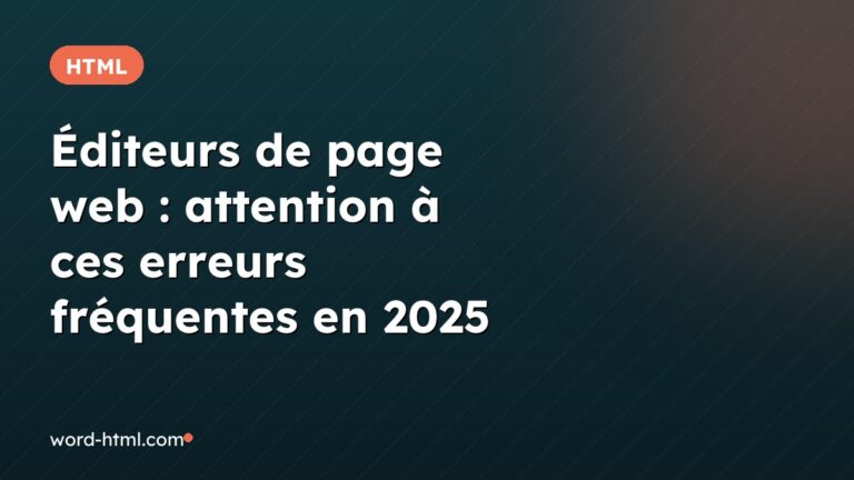 Éditeurs de page web : attention à ces erreurs fréquentes en 2025
