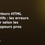 Générateurs HTML interactifs : les erreurs à éviter selon les développeurs pros