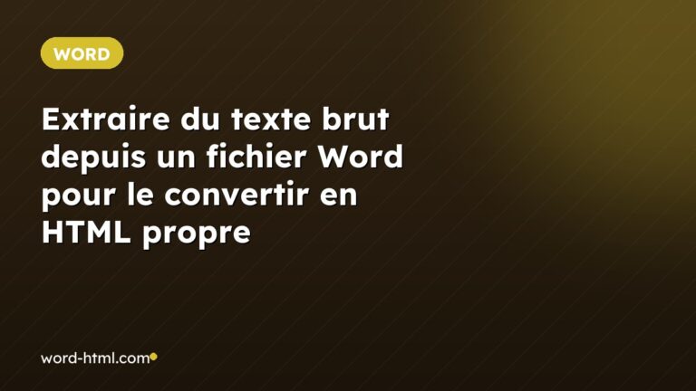 Extraire du texte brut depuis un fichier Word pour le convertir en HTML propre
