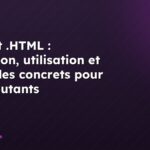 Format .HTML : définition, utilisation et exemples concrets pour les débutants