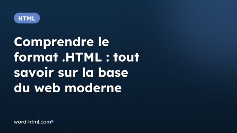 Comprendre le format .HTML : tout savoir sur la base du web moderne