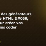 Top 10 des générateurs de code HTML & CSS pour créer vos sites sans coder