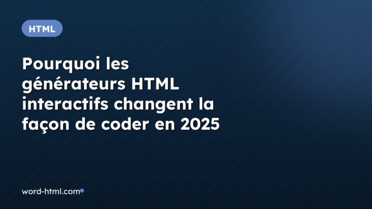 Pourquoi les générateurs HTML interactifs changent la façon de coder en 2025