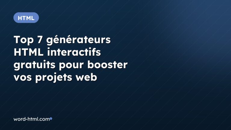 Top 7 générateurs HTML interactifs gratuits pour booster vos projets web