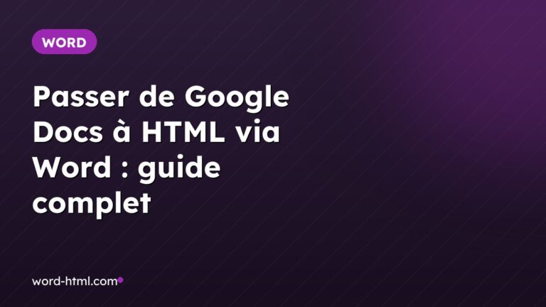 Passer de Google Docs à HTML via Word : guide complet