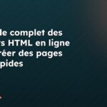 Le guide complet des éditeurs HTML en ligne pour créer des pages web rapides