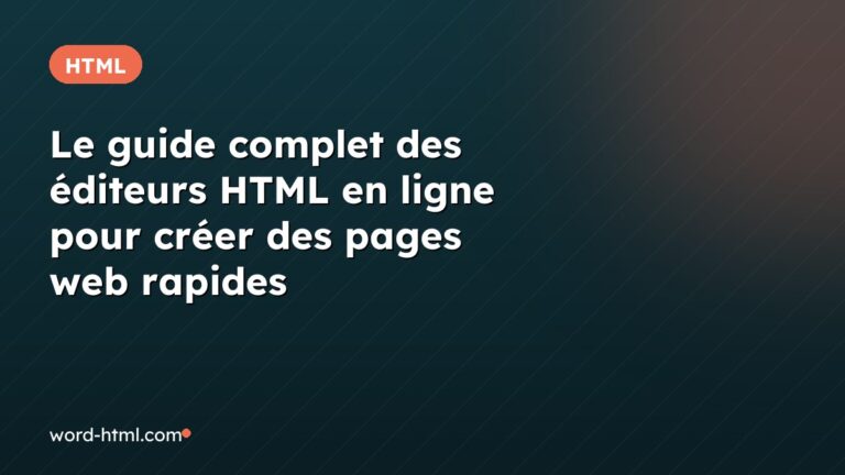 Le guide complet des éditeurs HTML en ligne pour créer des pages web rapides
