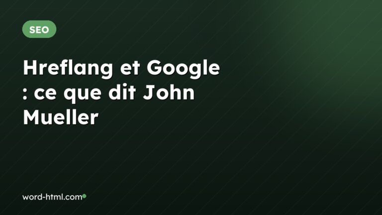 Hreflang et Google : ce que dit John Mueller
