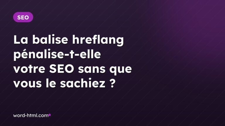 La balise hreflang pénalise-t-elle votre SEO sans que vous le sachiez ?