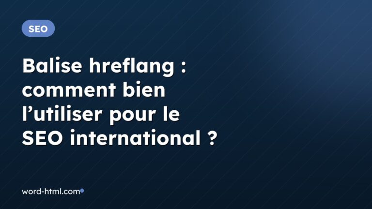 Balise hreflang : comment bien l’utiliser pour le SEO international ?