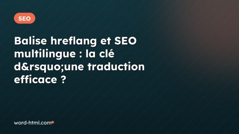 Balise hreflang et SEO multilingue : la clé d&rsquo;une traduction efficace ?